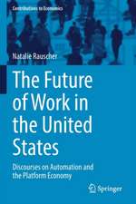 The Future of Work in the United States: Discourses on Automation and the Platform Economy