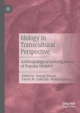 Idology in Transcultural Perspective: Anthropological Investigations of Popular Idolatry