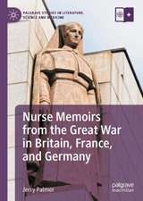 Nurse Memoirs from the Great War in Britain, France, and Germany