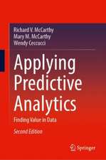 Applying Predictive Analytics: Finding Value in Data