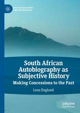 South African Autobiography as Subjective History: Making Concessions to the Past