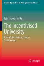 The Incentivised University: Scientific Revolutions, Policies, Consequences