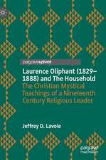 Laurence Oliphant (1829–1888) and The Household: The Christian Mystical Teachings of a Nineteenth Century Religious Leader