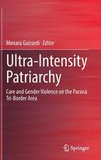 Ultra-Intensity Patriarchy: Care and Gender Violence on the Paraná Tri-Border Area