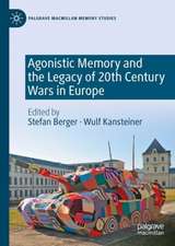 Agonistic Memory and the Legacy of 20th Century Wars in Europe