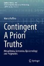 Contingent A Priori Truths: Metaphysics, Semantics, Epistemology and Pragmatics