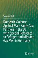 Domestic Violence Against Male Same-Sex Partners in the EU with Special Reference to Refugee and Migrant Gay Men in Germany