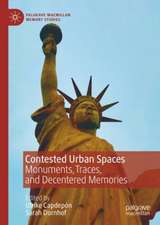 Contested Urban Spaces: Monuments, Traces, and Decentered Memories