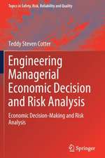 Engineering Managerial Economic Decision and Risk Analysis: Economic Decision-Making and Risk Analysis