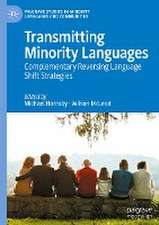 Transmitting Minority Languages: Complementary Reversing Language Shift Strategies