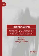 Festival Cultures: Mapping New Fields in the Arts and Social Sciences