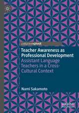 Teacher Awareness as Professional Development: Assistant Language Teachers in a Cross-Cultural Context