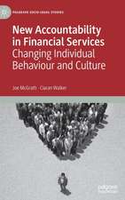 New Accountability in Financial Services: Changing Individual Behaviour and Culture