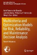 Multicriteria and Optimization Models for Risk, Reliability, and Maintenance Decision Analysis: Recent Advances