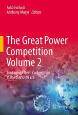 The Great Power Competition Volume 2: Contagion Effect: Strategic Competition in the COVID-19 Era