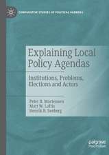 Explaining Local Policy Agendas: Institutions, Problems, Elections and Actors