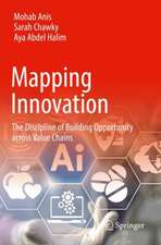 Mapping Innovation: The Discipline of Building Opportunity across Value Chains 