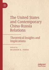 The United States and Contemporary China-Russia Relations: Theoretical Insights and Implications