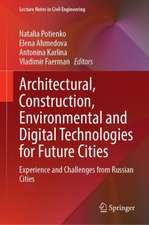 Architectural, Construction, Environmental and Digital Technologies for Future Cities: Experience and Challenges from Russian Cities