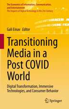 Transitioning Media in a Post COVID World: Digital Transformation, Immersive Technologies, and Consumer Behavior