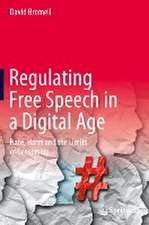 Regulating Free Speech in a Digital Age: Hate, Harm and the Limits of Censorship