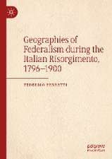 Geographies of Federalism during the Italian Risorgimento, 1796–1900