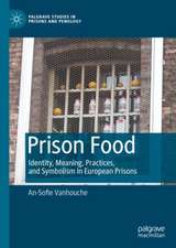 Prison Food: Identity, Meaning, Practices, and Symbolism in European Prisons