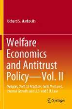 Welfare Economics and Antitrust Policy — Vol. II: Mergers, Vertical Practices, Joint Ventures, Internal Growth, and U.S. and E.U. Law