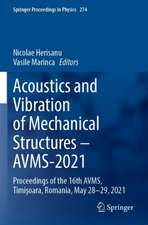 Acoustics and Vibration of Mechanical Structures – AVMS-2021: Proceedings of the 16th AVMS, Timişoara, Romania, May 28-29, 2021