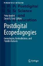 Postdigital Ecopedagogies: Genealogies, Contradictions, and Possible Futures