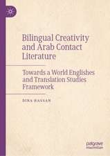 Bilingual Creativity and Arab Contact Literature: Towards a World Englishes and Translation Studies Framework