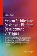 System Architecture Design and Platform Development Strategies: An Introduction to Electronic Systems Development in the Age of AI, Agile Development, and Organizational Change