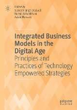 Integrated Business Models in the Digital Age: Principles and Practices of Technology Empowered Strategies