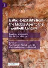 Baltic Hospitality from the Middle Ages to the Twentieth Century: Receiving Strangers in Northeastern Europe