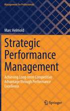 Strategic Performance Management: Achieving Long-term Competitive Advantage through Performance Excellence