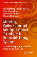 Modeling, Optimization and Intelligent Control Techniques in Renewable Energy Systems