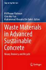 Waste Materials in Advanced Sustainable Concrete: Reuse, Recovery and Recycle