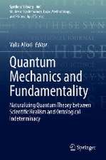 Quantum Mechanics and Fundamentality: Naturalizing Quantum Theory between Scientific Realism and Ontological Indeterminacy