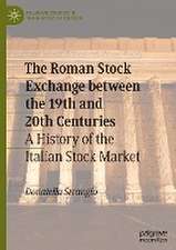 The Roman Stock Exchange between the 19th and 20th Centuries: A History of the Italian Stock Market