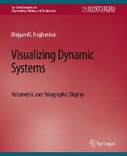 Visualizing Dynamic Systems: Volumetric and Holographic Display