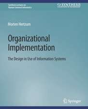 Organizational Implementation: The Design in Use of Information Systems