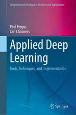 Applied Deep Learning: Tools, Techniques, and Implementation