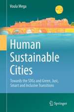 Human Sustainable Cities: Towards the SDGs and Green, Just, Smart and Inclusive Transitions