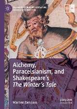 Alchemy, Paracelsianism, and Shakespeare’s The Winter’s Tale 