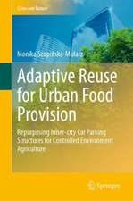 Adaptive Reuse for Urban Food Provision: Repurposing Inner-city Car Parking Structures for Controlled Environment Agriculture