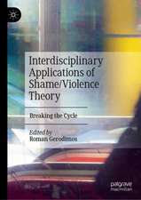 Interdisciplinary Applications of Shame/Violence Theory: Breaking the Cycle