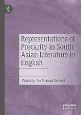 Representations of Precarity in South Asian Literature in English