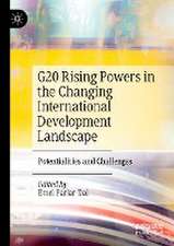 G20 Rising Powers in the Changing International Development Landscape: Potentialities and Challenges