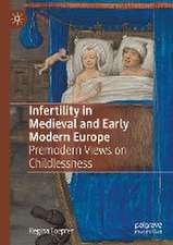 Infertility in Medieval and Early Modern Europe: Premodern Views on Childlessness