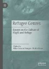 Refugee Genres: Essays on the Culture of Flight and Refuge